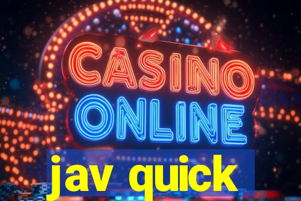 jav quick